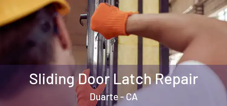 Sliding Door Latch Repair Duarte - CA